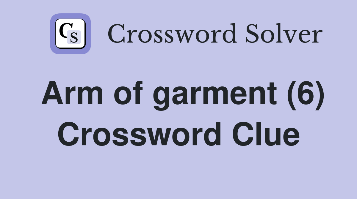 Arm of garment (6) Crossword Clue Answers Crossword Solver